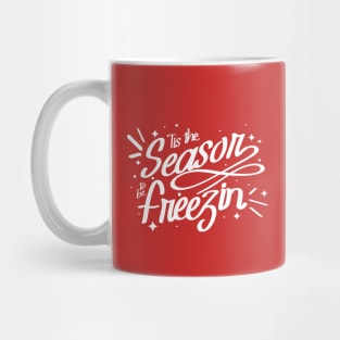 Tis The Season To Be Freezin Mug